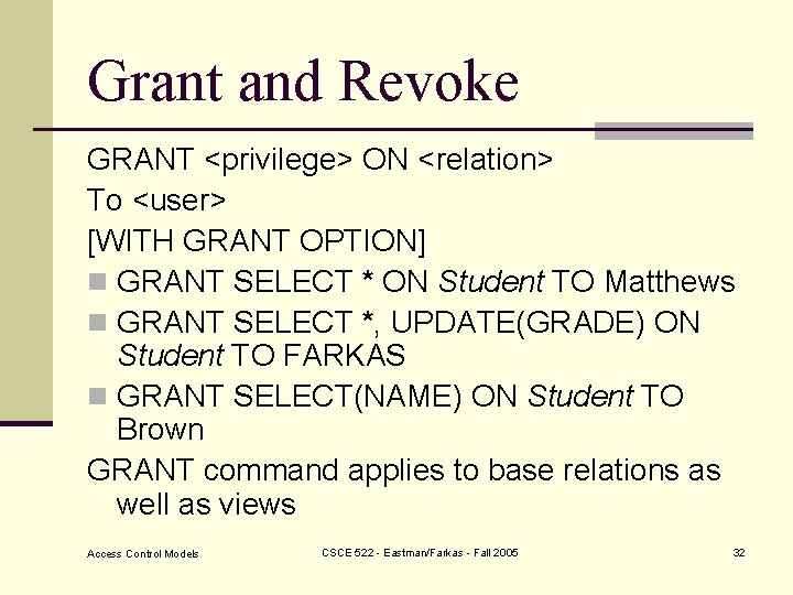Grant and Revoke GRANT <privilege> ON <relation> To <user> [WITH GRANT OPTION] n GRANT