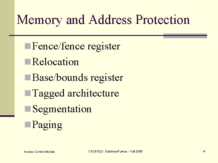Memory and Address Protection n Fence/fence register n Relocation n Base/bounds register n Tagged