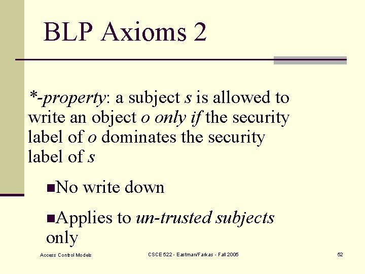 BLP Axioms 2 *-property: a subject s is allowed to write an object o