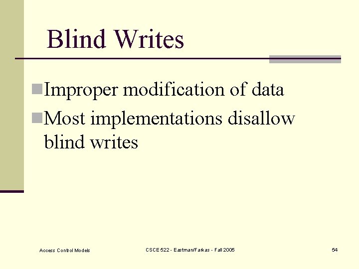 Blind Writes n. Improper modification of data n. Most implementations disallow blind writes Access
