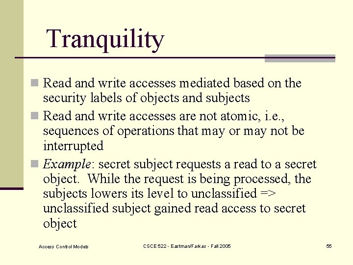 Tranquility n Read and write accesses mediated based on the security labels of objects