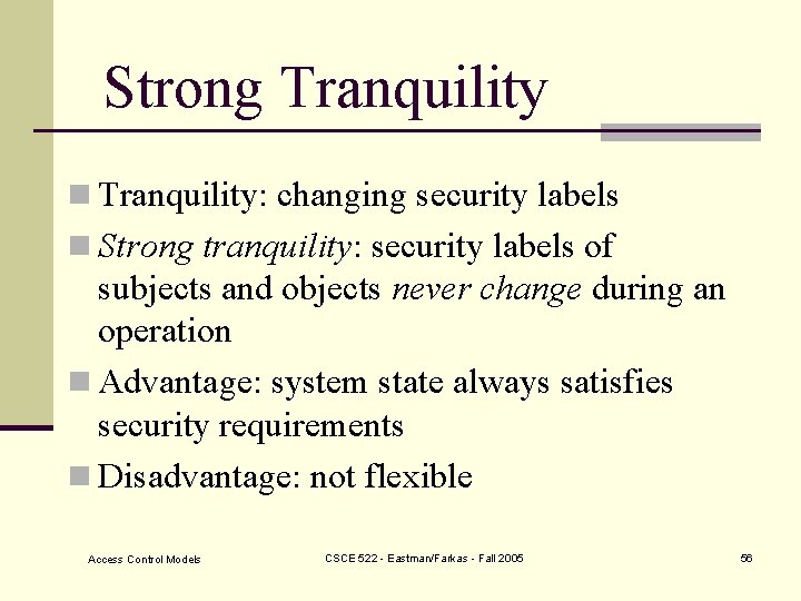 Strong Tranquility n Tranquility: changing security labels n Strong tranquility: security labels of subjects