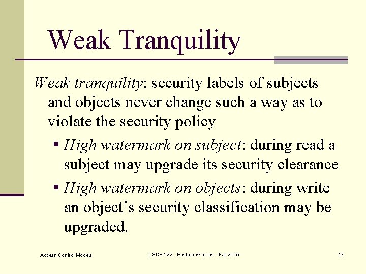 Weak Tranquility Weak tranquility: security labels of subjects and objects never change such a