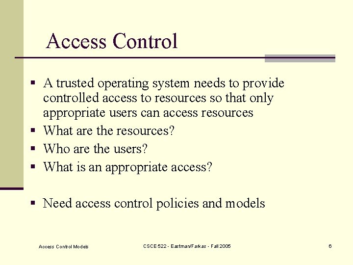 Access Control § A trusted operating system needs to provide controlled access to resources
