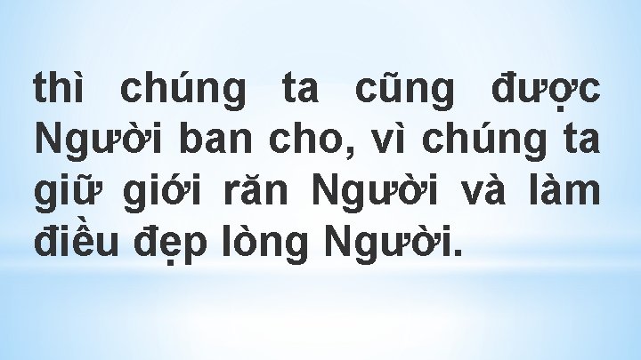 thì chúng ta cũng được Người ban cho, vì chúng ta giữ giới răn