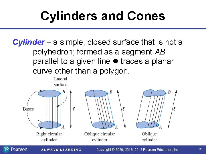 Cylinders and Cones Cylinder – a simple, closed surface that is not a polyhedron;