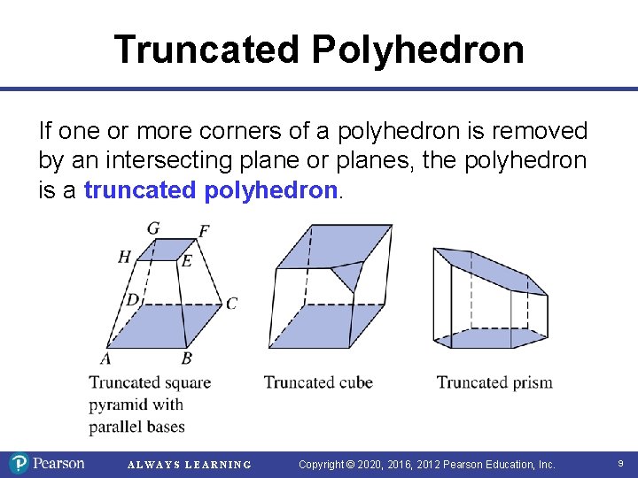 Truncated Polyhedron If one or more corners of a polyhedron is removed by an