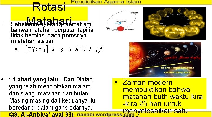  • Rotasi Matahari Sebelumnya, orang memahami bahwa matahari berputar tapi ia tidak berotasi