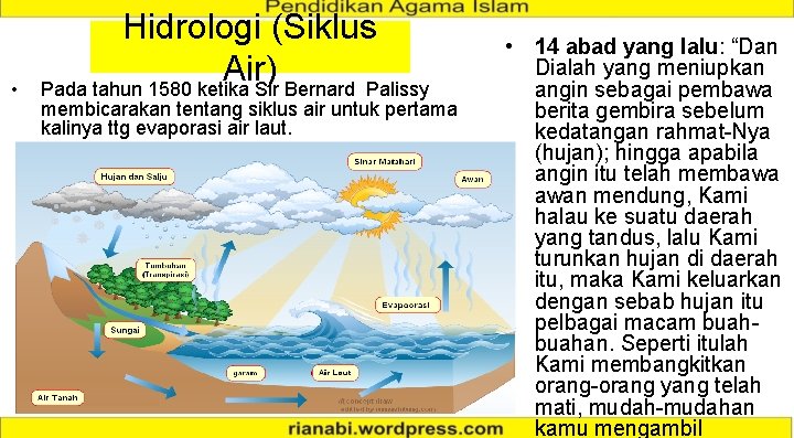  • Hidrologi (Siklus Air) Pada tahun 1580 ketika Sir Bernard Palissy membicarakan tentang