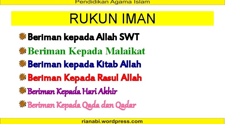 RUKUN IMAN Beriman kepada Allah SWT Beriman Kepada Malaikat Beriman kepada Kitab Allah Beriman