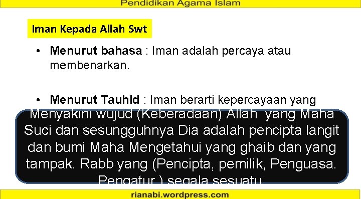 Iman Kepada Allah Swt • Menurut bahasa : Iman adalah percaya atau membenarkan. •