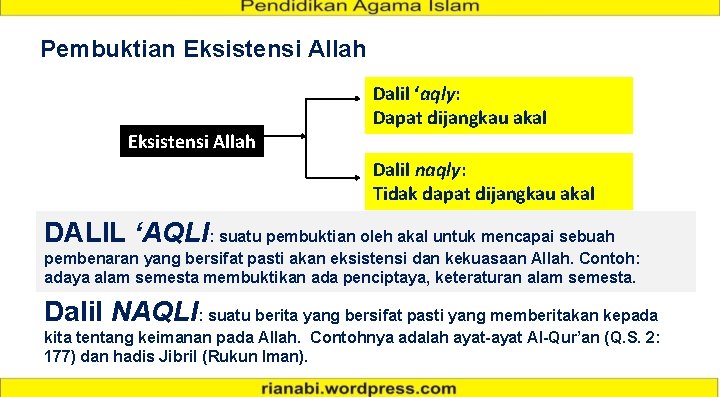 Pembuktian Eksistensi Allah Dalil ‘aqly: Dapat dijangkau akal Dalil naqly: Tidak dapat dijangkau akal