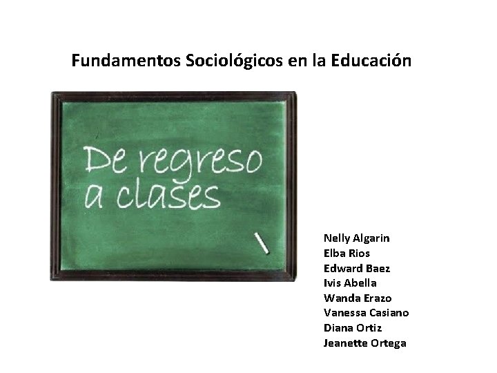 Fundamentos Sociológicos en la Educación Nelly Algarin Elba Rios Edward Baez Ivis Abella Wanda