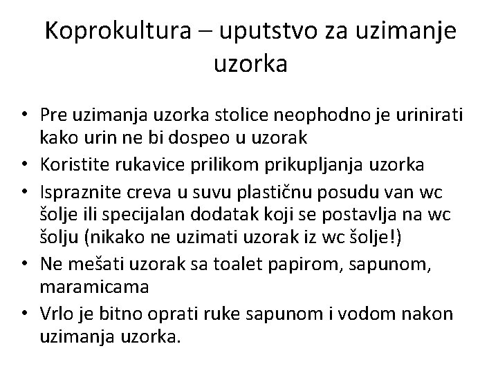 Koprokultura – uputstvo za uzimanje uzorka • Pre uzimanja uzorka stolice neophodno je urinirati