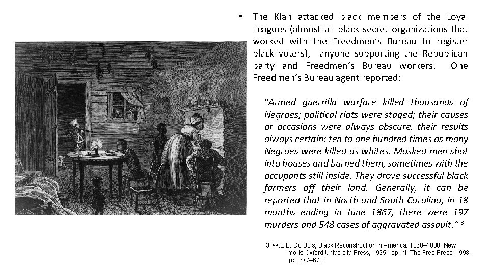  • The Klan attacked black members of the Loyal Leagues (almost all black