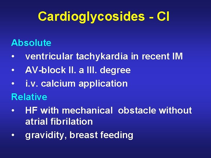 Cardioglycosides - CI Absolute • ventricular tachykardia in recent IM • AV-block II. a