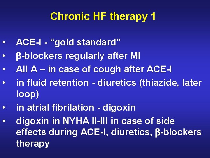 Chronic HF therapy 1 • • • ACE-I - “gold standard" -blockers regularly after