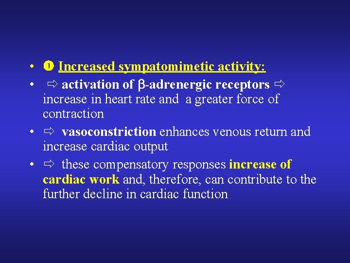  • Increased sympatomimetic activity: • activation of -adrenergic receptors increase in heart rate