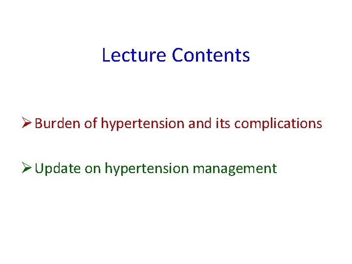 Lecture Contents Ø Burden of hypertension and its complications Ø Update on hypertension management