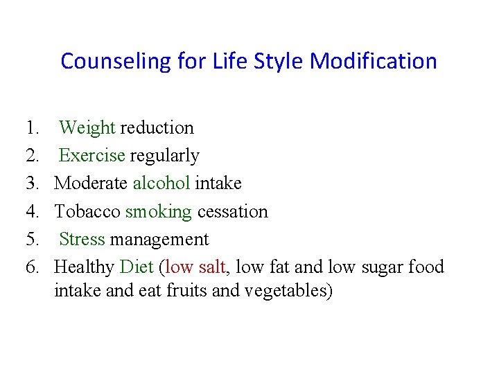 Counseling for Life Style Modification 1. 2. 3. 4. 5. 6. Weight reduction Exercise