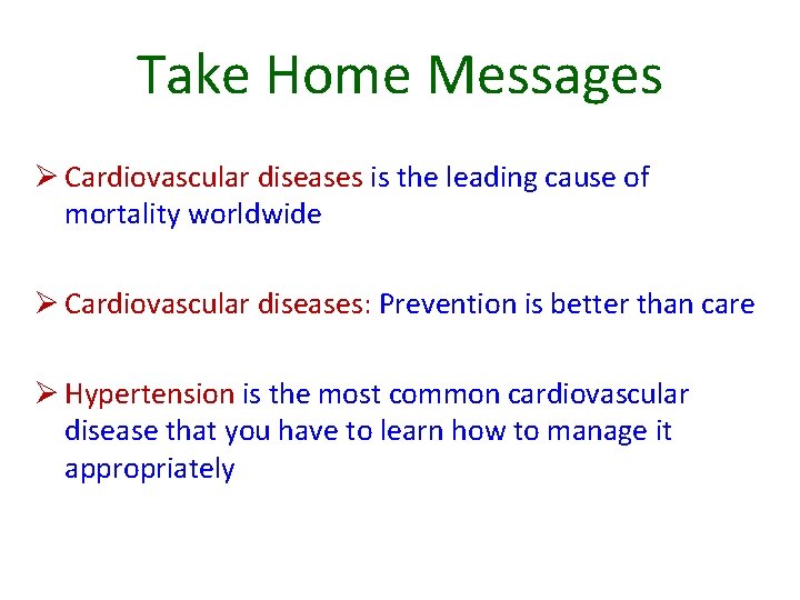 Take Home Messages Ø Cardiovascular diseases is the leading cause of mortality worldwide Ø