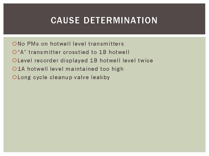 CAUSE DETERMINATION No PMs on hotwell level transmitters “A” transmitter crosstied to 1 B
