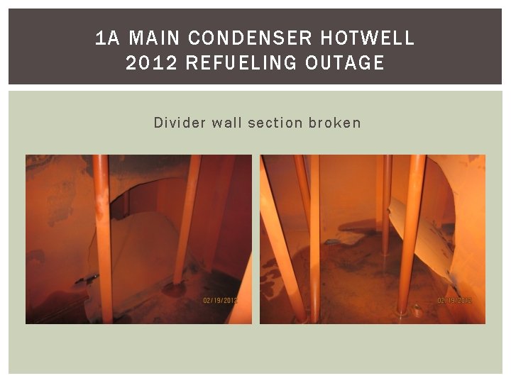 1 A MAIN CONDENSER HOTWELL 2012 REFUELING OUTAGE Divider wall section broken 