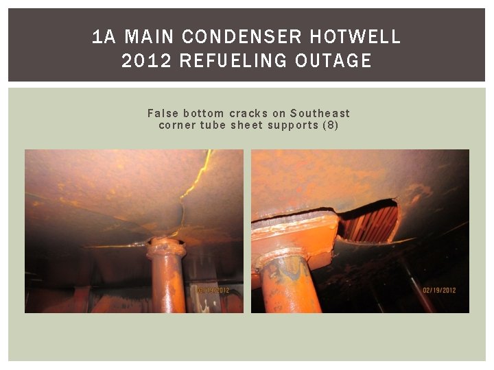 1 A MAIN CONDENSER HOTWELL 2012 REFUELING OUTAGE False bottom cracks on Southeast corner