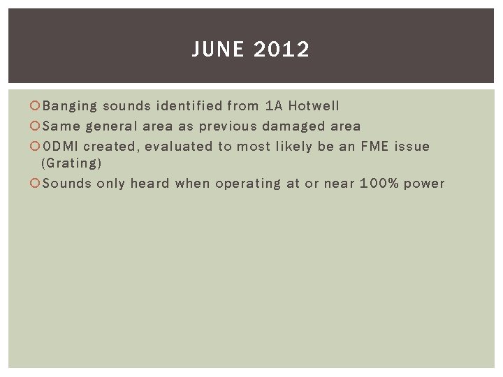 JUNE 2012 Banging sounds identified from 1 A Hotwell Same general area as previous