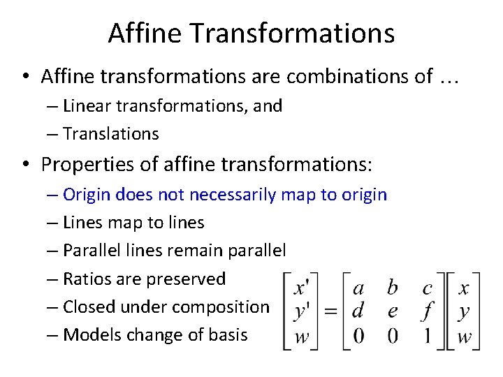 Affine Transformations • Affine transformations are combinations of … – Linear transformations, and – Affine Transformations • Affine transformations are combinations of … – Linear transformations, and –
