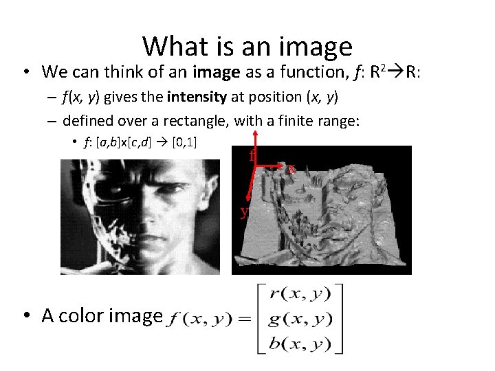 What is an image • We can think of an image as a function, What is an image • We can think of an image as a function,