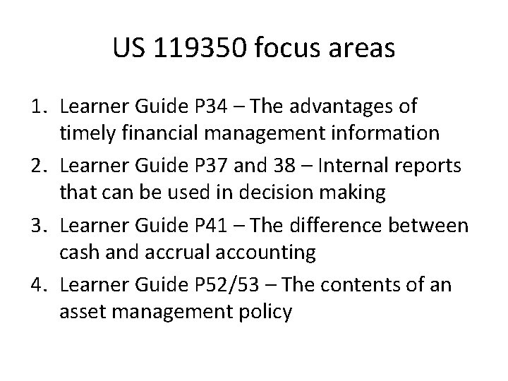 US 119350 focus areas 1. Learner Guide P 34 – The advantages of timely