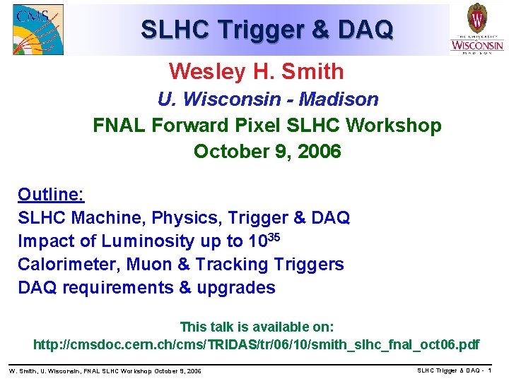 SLHC Trigger & DAQ Wesley H. Smith U. Wisconsin - Madison FNAL Forward Pixel