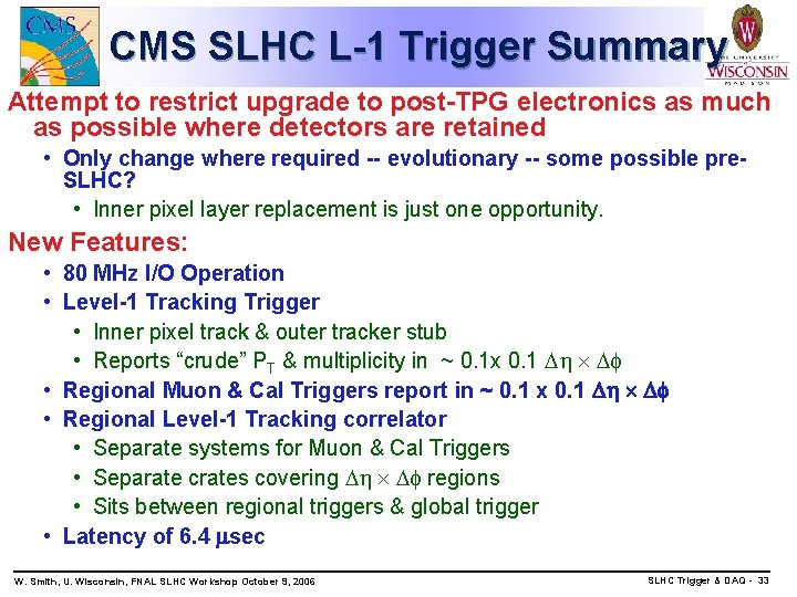 CMS SLHC L-1 Trigger Summary Attempt to restrict upgrade to post-TPG electronics as much