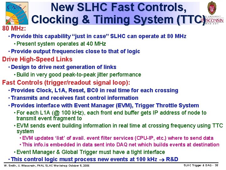 80 MHz: New SLHC Fast Controls, Clocking & Timing System (TTC) • Provide this