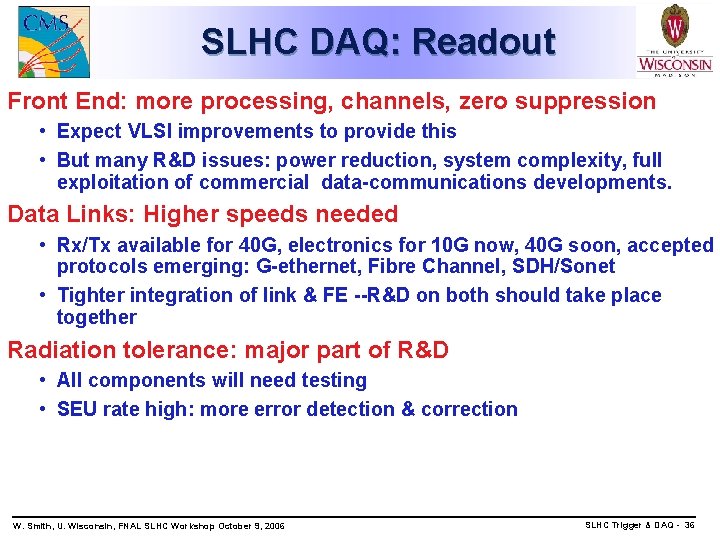 SLHC DAQ: Readout Front End: more processing, channels, zero suppression • Expect VLSI improvements