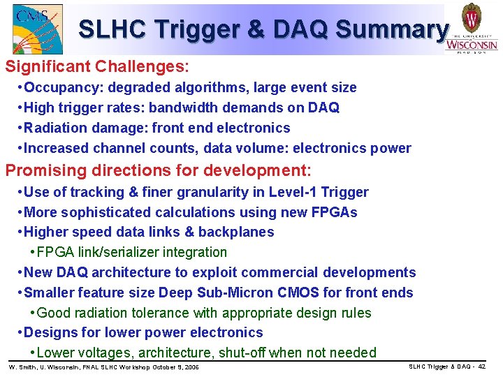 SLHC Trigger & DAQ Summary Significant Challenges: • Occupancy: degraded algorithms, large event size