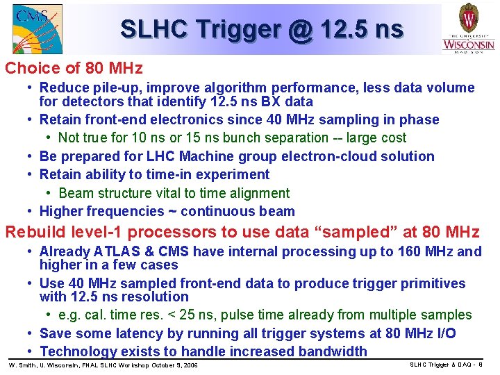 SLHC Trigger @ 12. 5 ns Choice of 80 MHz • Reduce pile-up, improve
