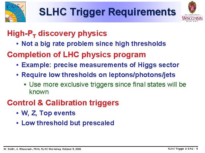 SLHC Trigger Requirements High-PT discovery physics • Not a big rate problem since high