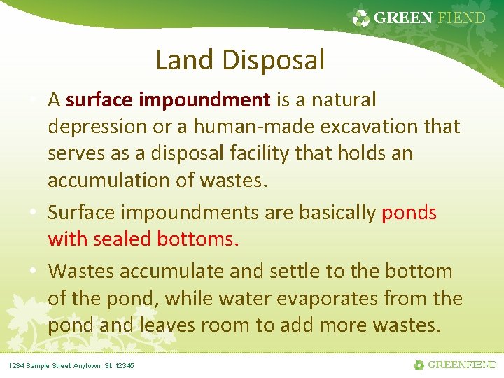 GREEN FIEND Land Disposal • A surface impoundment is a natural depression or a