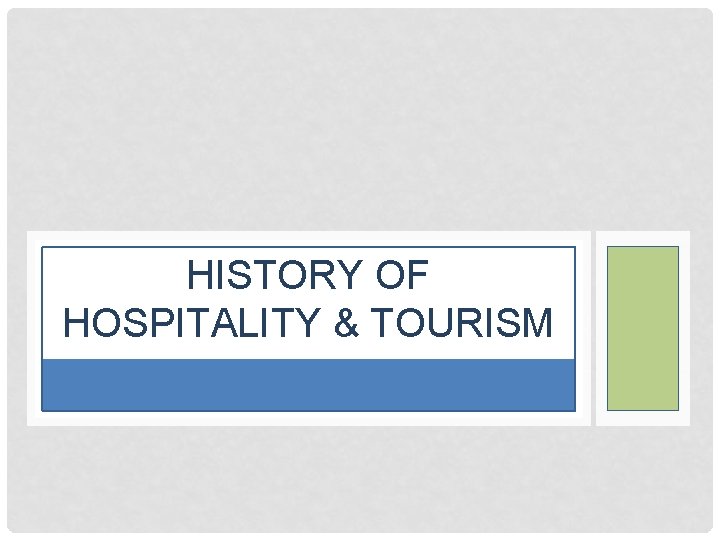 HISTORY OF HOSPITALITY & TOURISM 