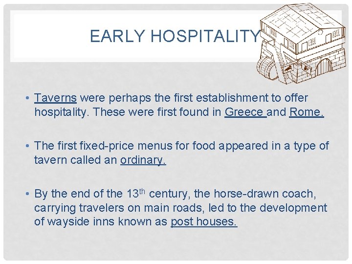 EARLY HOSPITALITY • Taverns were perhaps the first establishment to offer hospitality. These were