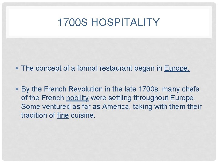 1700 S HOSPITALITY • The concept of a formal restaurant began in Europe. •
