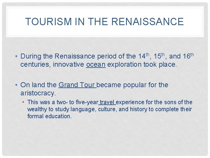 TOURISM IN THE RENAISSANCE • During the Renaissance period of the 14 th, 15
