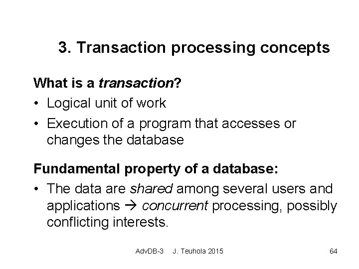 3. Transaction processing concepts What is a transaction? • Logical unit of work •