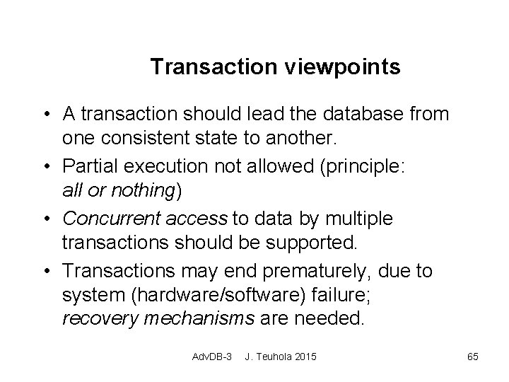 Transaction viewpoints • A transaction should lead the database from one consistent state to