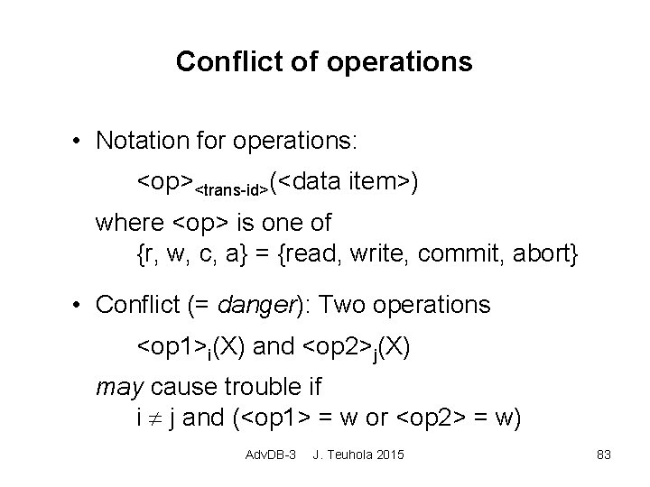 Conflict of operations • Notation for operations: <op><trans-id>(<data item>) where <op> is one of