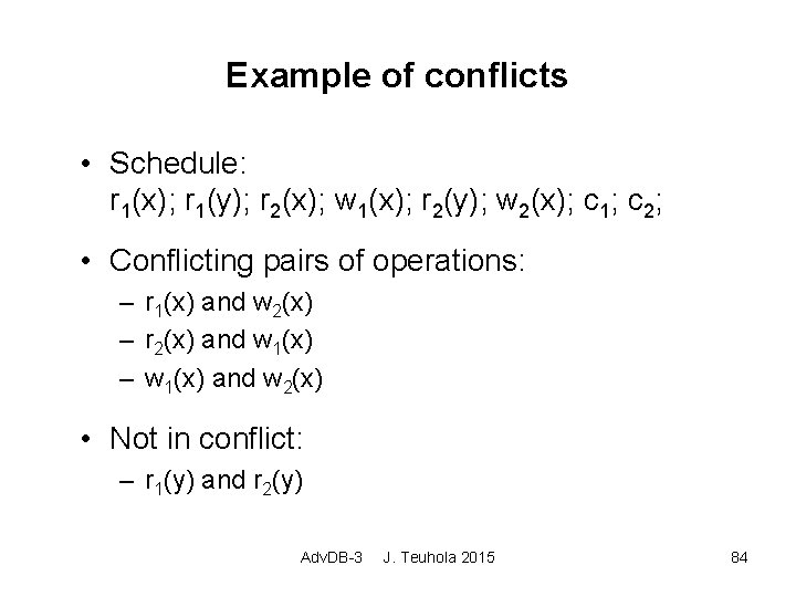 Example of conflicts • Schedule: r 1(x); r 1(y); r 2(x); w 1(x); r