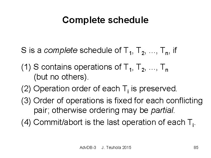 Complete schedule S is a complete schedule of T 1, T 2, . .