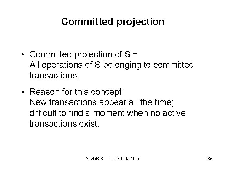 Committed projection • Committed projection of S = All operations of S belonging to